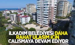 İlkadım Belediyesi daha rahat ulaşım için çalışmaya devam ediyor