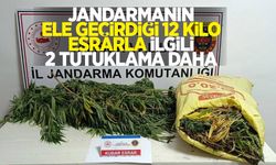 Jandarmanın ele geçirdiği 12 kilo esrarla ilgili 2 tutuklama daha