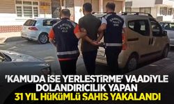 'Kamuda işe yerleştirme' vaadiyle dolandırıcılık yapan 31 yıl hükümlü şahıs yakalandı