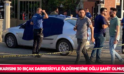 Karısını 30 bıçak darbesiyle öldürmesine oğlu şahit olmuş