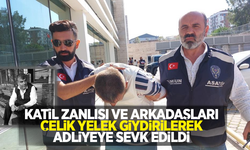Katil zanlısı ve arkadaşları çelik yelek giydirilerek adliyeye sevk edildi