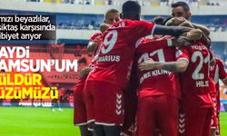 Kırmızı beyazlılar, Beşiktaş karşısında galibiyet arıyor: Haydi Samsun'um güldür yüzümüzü