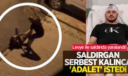 Levye ile saldırıda yaralandı! Saldırgan serbest kalınca 'adalet istedi