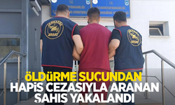 Öldürme suçundan hapis cezasıyla aranan şahıs yakalandı