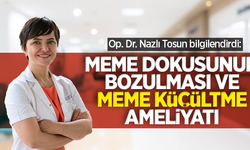Op. Dr. Nazlı Tosun bilgilendirdi: Meme dokusunun bozulması ve meme küçültme ameliyatı