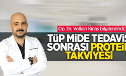 Op. Dr. Volkan Kınaş bilgilendirdi: Tüp Mide Tedavisi Sonrası Protein Takviyesi 