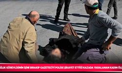 Sağlık görevlisinin işini bırakıp gazeteciyi polise şikayet ettiği kazada yaralanan kadın öldü