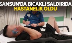 Samsun'da bıçaklı saldırıda hastanelik oldu