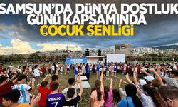Samsun'da Dünya Dostluk Günü kapsamında Çocuk Şenliği
