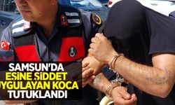 Samsun'da eşine şiddet uygulayan koca tutuklandı
