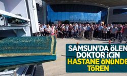 Samsun'da ölen doktor için hastane önünde tören