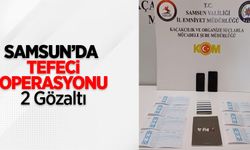 Samsun'da tefeci operasyonu: 2 gözaltı