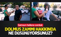 Samsun halkına sorduk: Dolmuş zammı hakkında ne düşünüyorsunuz?