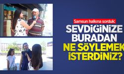 Samsun halkına sorduk: Sevdiğinize buradan ne söylemek isterdiniz?