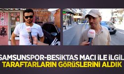 Samsunspor-Beşiktaş maçı ile ilgili taraftarların görüşlerini aldık