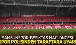 Samsunspor-Beşiktaş maçı öncesi spor polisinden taraftara uyarı