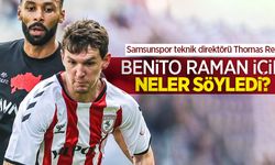 Samsunspor teknik direktörü Thomas Reis  Benito Raman için neler söyledi ?