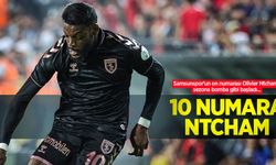 Samsunspor'un on numarası Olivier Ntcham, sezona bomba gibi başladı... 10 NUMARA NTCHAM 