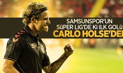 Samsunspor'un  Süper Lig'de ki ilk golü  CARLO HOLSE'den