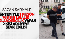 "Sazan sarmalı" yöntemiyle 1 milyon 768 bin liralık dolandırıcılık yapan 2 kişi adliyeye sevk edildi