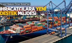 Ticaret Bakanı Ömer Bolat’tan ihracatçılara yeni destek müjdesi