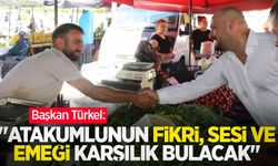Türkel: “Atakumlunun fikri, sesi ve emeği karşılık bulacak”