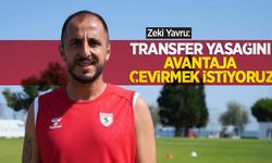 Zeki Yavru: “Transfer yasağını avantaja çevirmek istiyoruz”