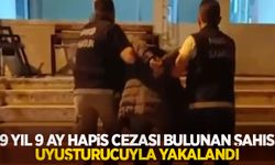 9 yıl 9 ay hapis cezası bulunan şahıs uyuşturucuyla yakalandı
