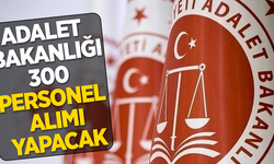 Adalet bakanlığı 300 personel alımı yapacak