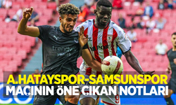 A.Hatayspor - Samsunspor Maçının Öne Çıkan Notları 