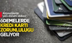 Alışverişlerde yeni dönem iddiası! Ödemelerde kredi kartı zorunluluğu geliyor