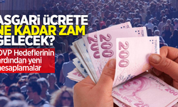 Asgari ücrete ne kadar zam gelecek? OVP Hedeflerinin ardından yeni hesaplamalar