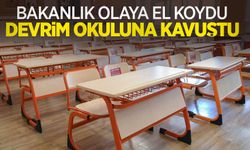 Bakanlık olaya el koydu, Devrim okuluna kavuştu