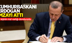Cumhurbaşkanı Erdoğan imzayı attı: 16 kişinin mal varlığı donduruldu