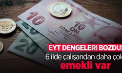 EYT dengeleri bozdu! 6 ilde çalışandan daha çok emekli var