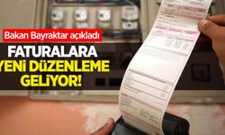 Faturalara yeni düzenleme geliyor! Bakan Bayraktar açıkladı