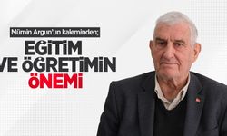 Mümin Argun kaleminden; EĞİTİM VE ÖĞRETİMİN ÖNEMİ 