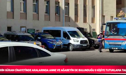 Narin Güran cinayetinde aralarında anne ve ağabeyin de bulunduğu 9 kişiye tutuklama talebi