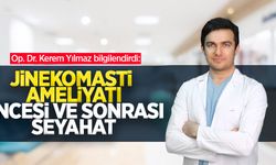 Op. Dr. Kerem Yılmaz bilgilendirdi: Jinekomasti Ameliyatı öncesi ve sonrası seyahat