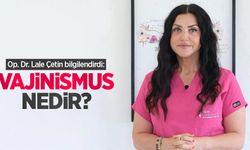 Op. Dr. Lale Çetin bilgilendirdi: Vajinismus nedir?