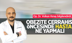 Op. Dr. Volkan Kınaş bilgilendirdi: Obezite Cerrahisi öncesinde hasta ne yapmalı?