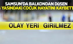 Samsun'da balkondan düşen 4 yaşındaki çocuk hayatını kaybetti