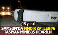 Samsun'da fındık işçilerini taşıyan minibüs devrildi: 18 yaralı