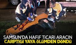 Samsun'da hafif ticari aracın çarptığı yaya ölümden döndü