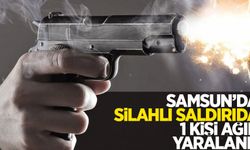 Samsun'da silahlı saldırıda bir kişi ağır yaralandı