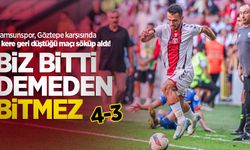 Samsunspor, Göztepe karşısında 3 kere geri düştüğü maçı söküp aldı! Biz bitti demeden bitmez! 4-3