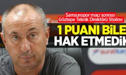 Samsunspor maçı sonrası Göztepe Teknik Direktörü Stoilov: 1 puanı bile hak etmedik