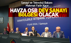 Sanayi ve Teknoloji Bakanı Mehmet Fatih Kacır: Havza OSB dev sanayi bölgesi olacak