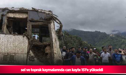sel ve toprak kaymalarında can kaybı 151’e yükseldi