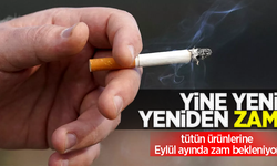 Yine yeni yeniden zam: Tütün ürünlerine Eylül ayında zam bekleniyor